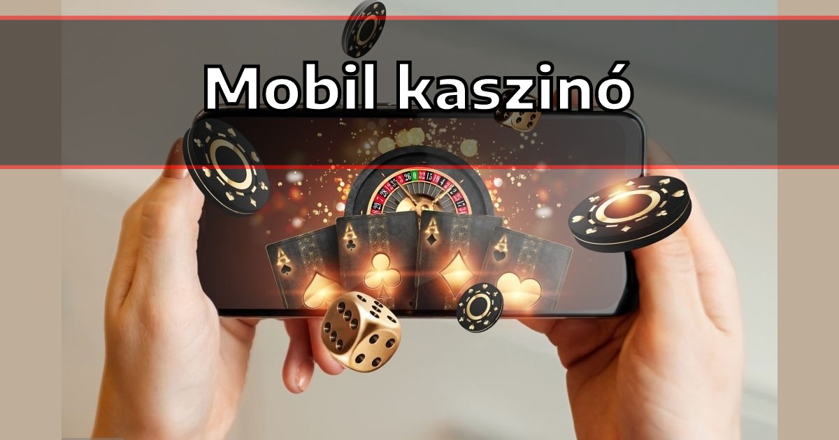 Fedezd fel a mobil casino világát - Játékok és bónuszok mindenhol